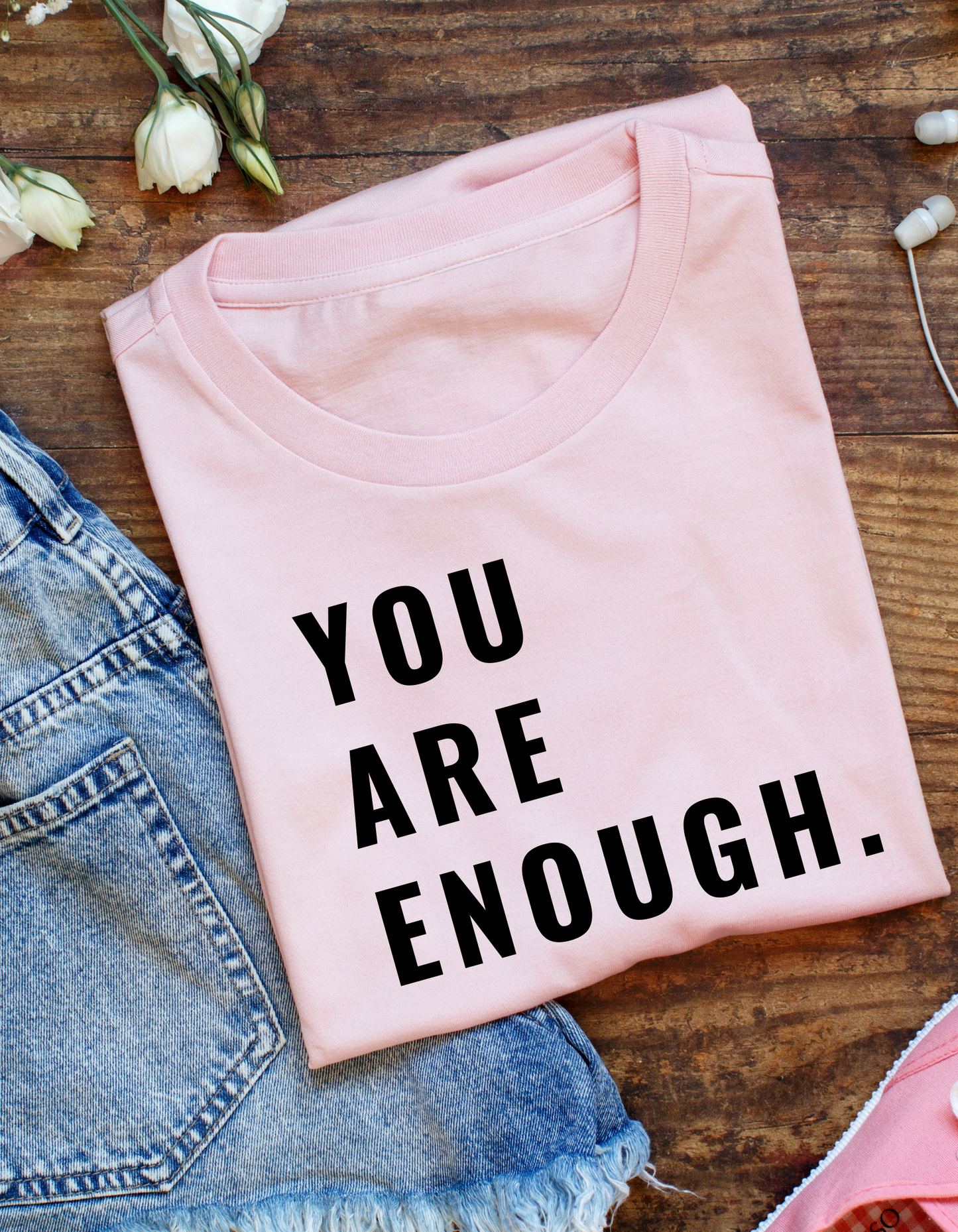 YOU ARE ENOUGH – Everyday Empowerment Tee