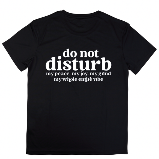 Do Not Disturb Tee – My Peace. My Grind. My Joy.