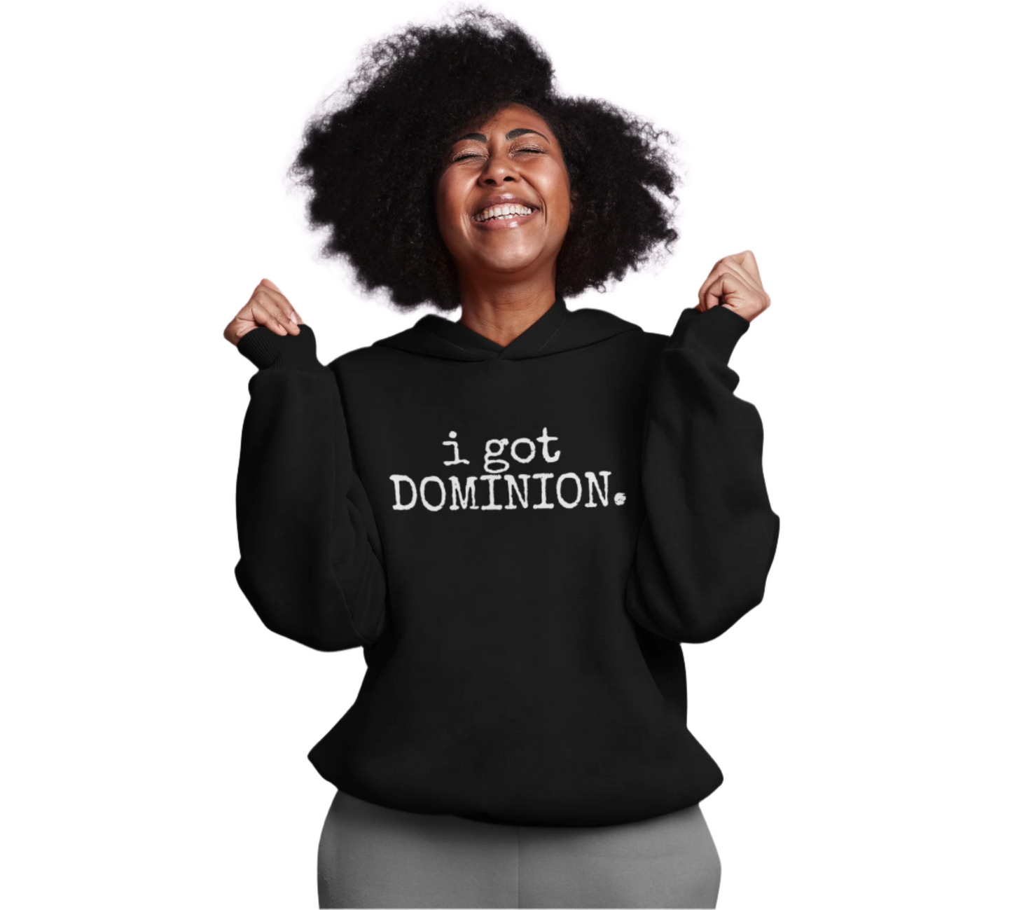 "I Got Dominion" Hoodie