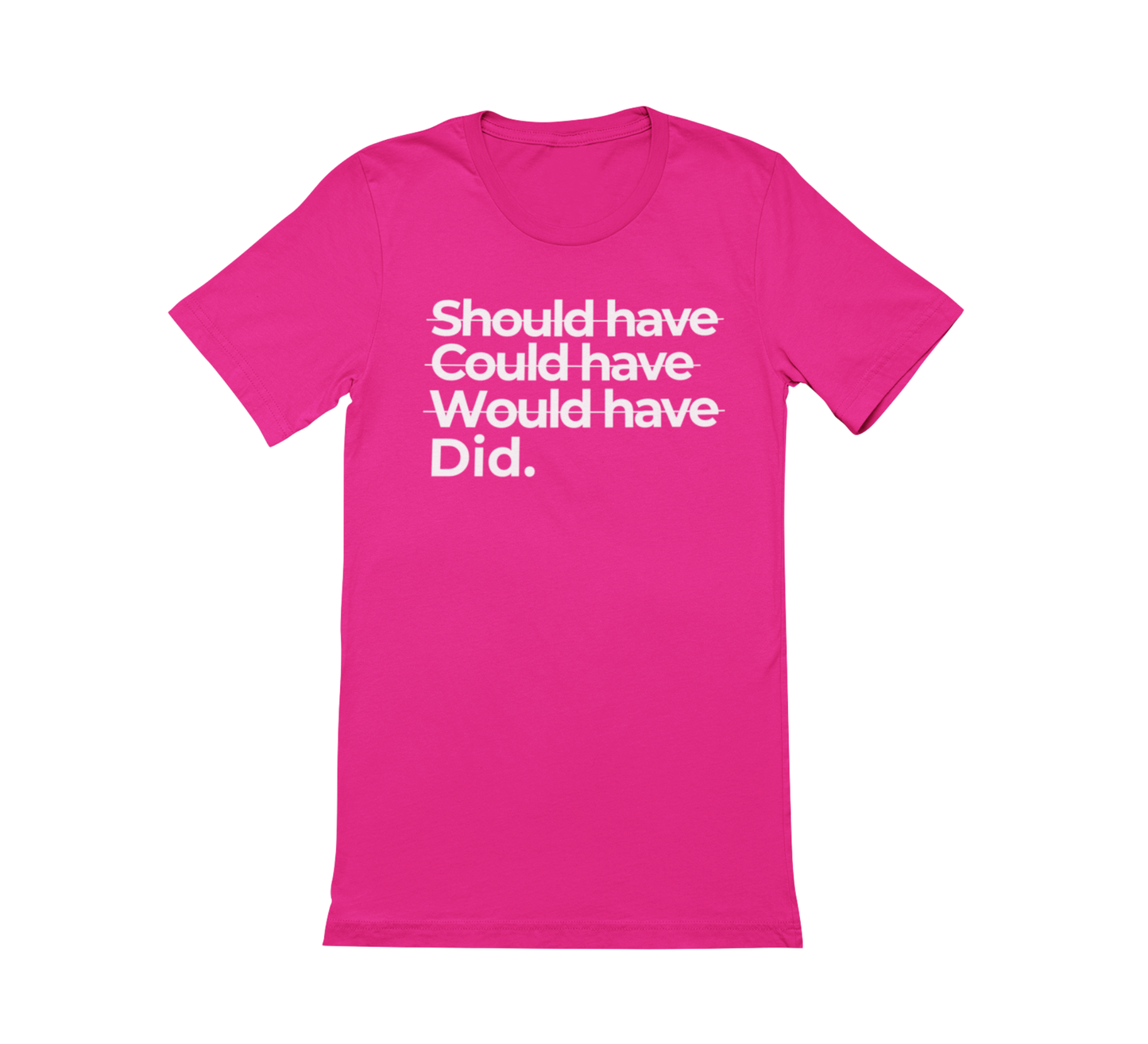 Shoulda Coulda Woulda Did. Tee | Statement Affirmation Collection