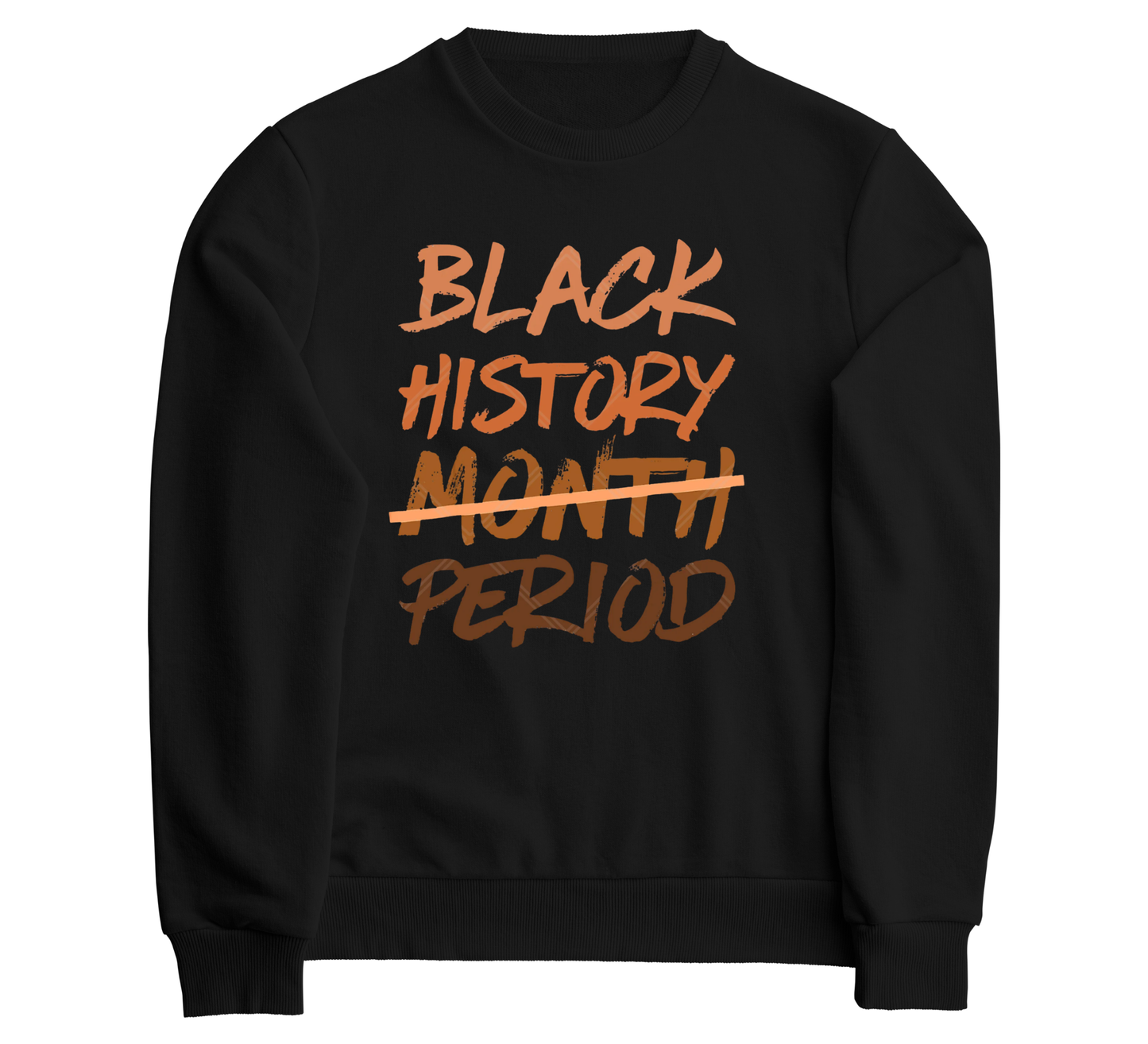 Black History Is 365 Sweatshirt – Custom & Signature Designs