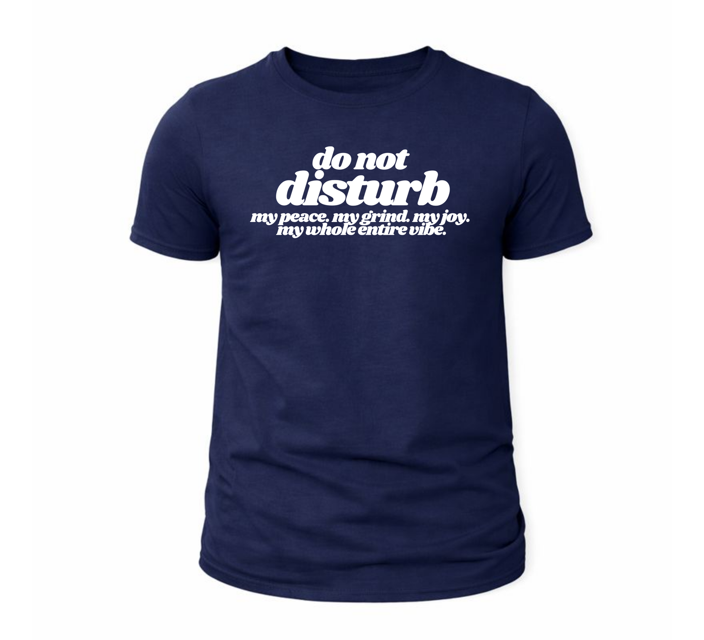 Do Not Disturb Tee – My Peace. My Grind. My Joy.