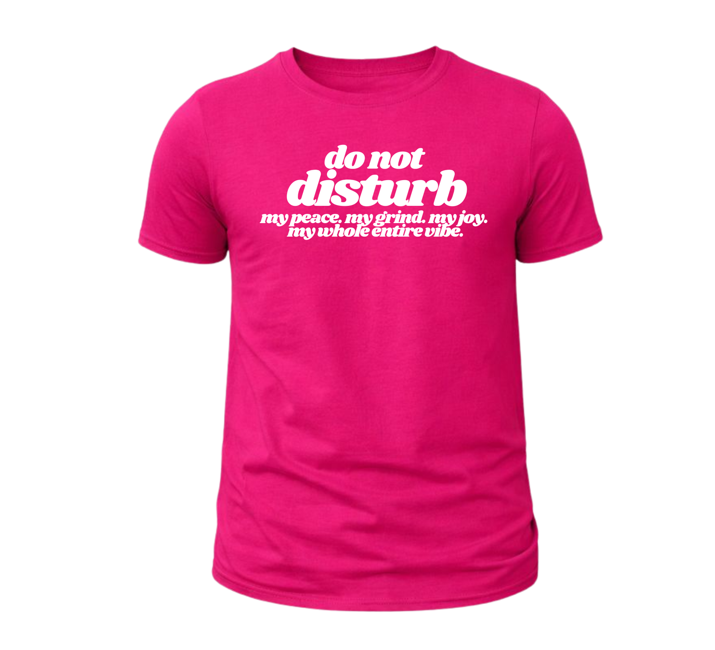 Do Not Disturb Tee – My Peace. My Grind. My Joy.