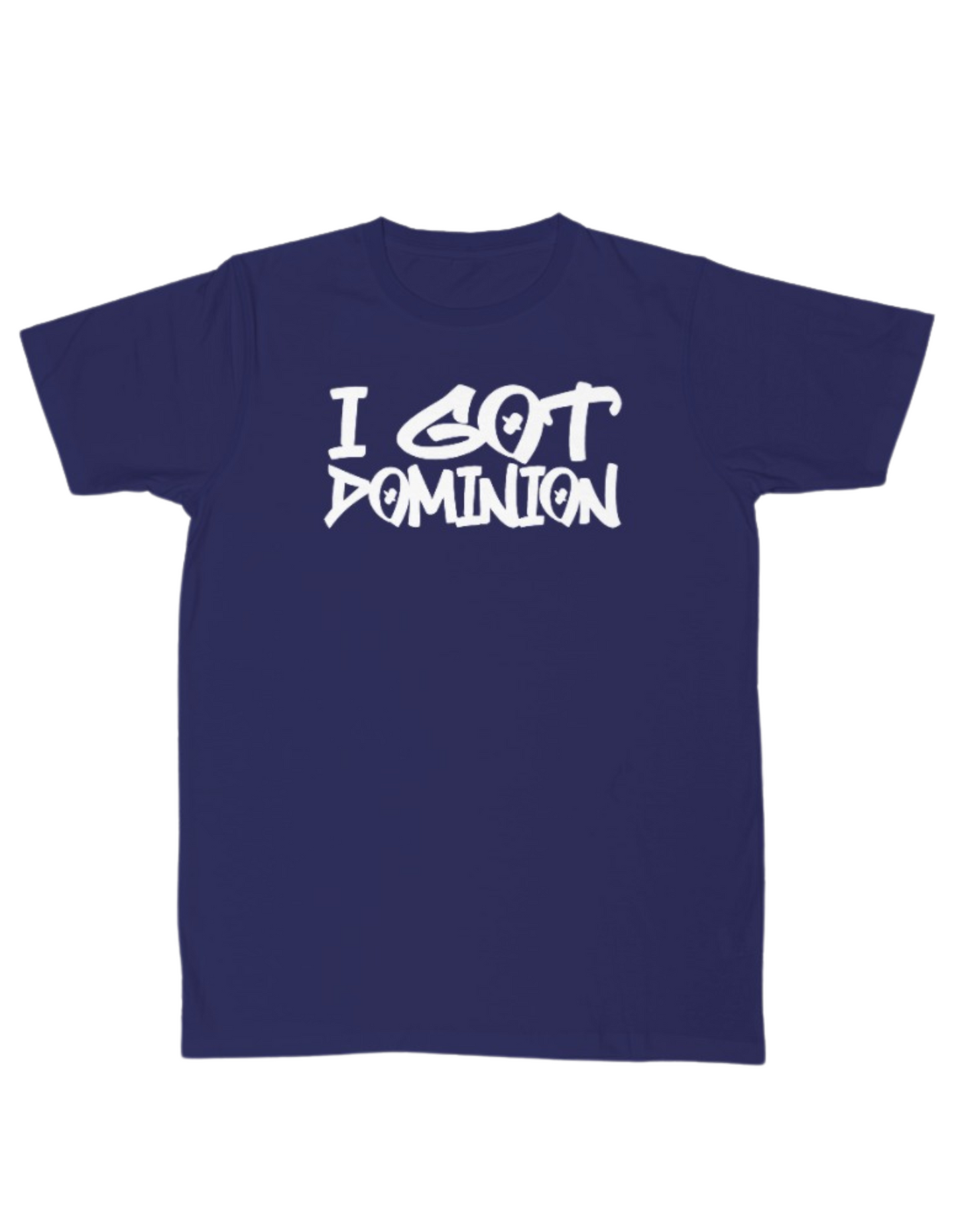 NEW! "I GOT DOMINION" Tee