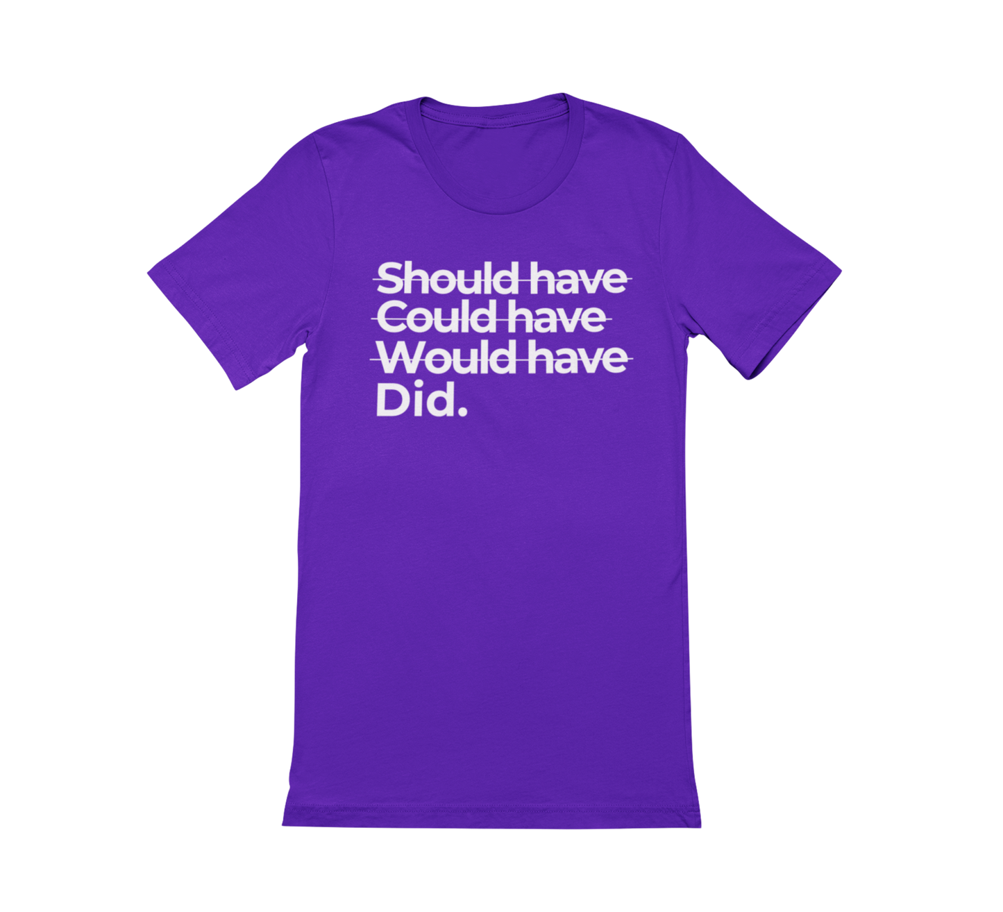 Shoulda Coulda Woulda Did. Tee | Statement Affirmation Collection
