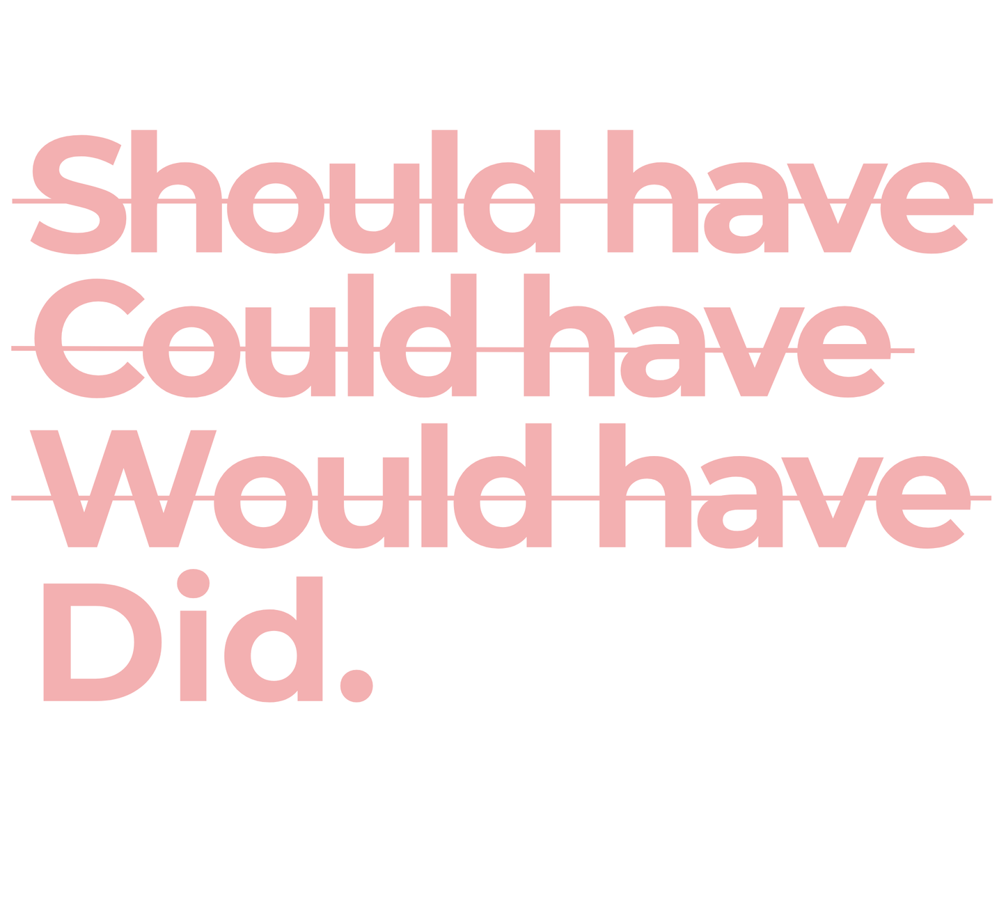 Shoulda Coulda Woulda Did. Tee | Statement Affirmation Collection