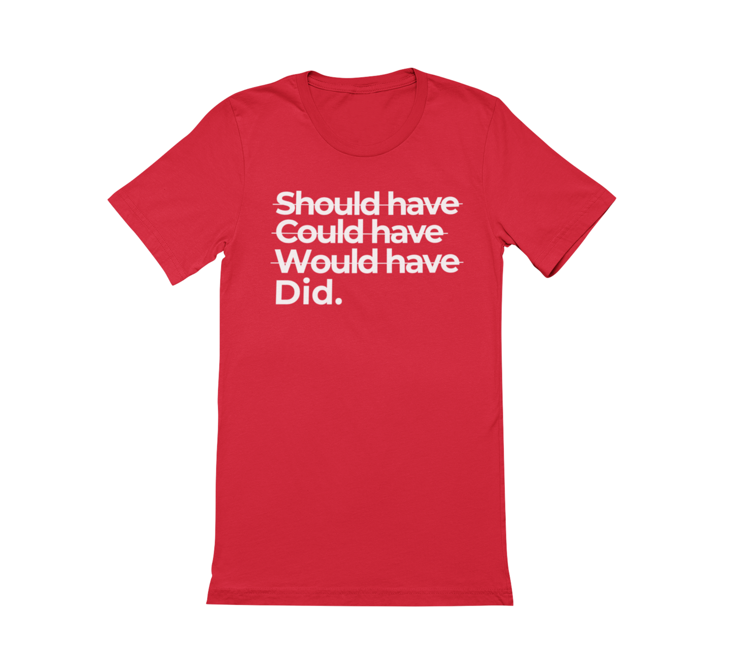 Shoulda Coulda Woulda Did. Tee | Statement Affirmation Collection