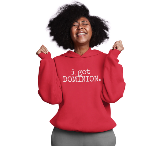 "I Got Dominion" Hoodie